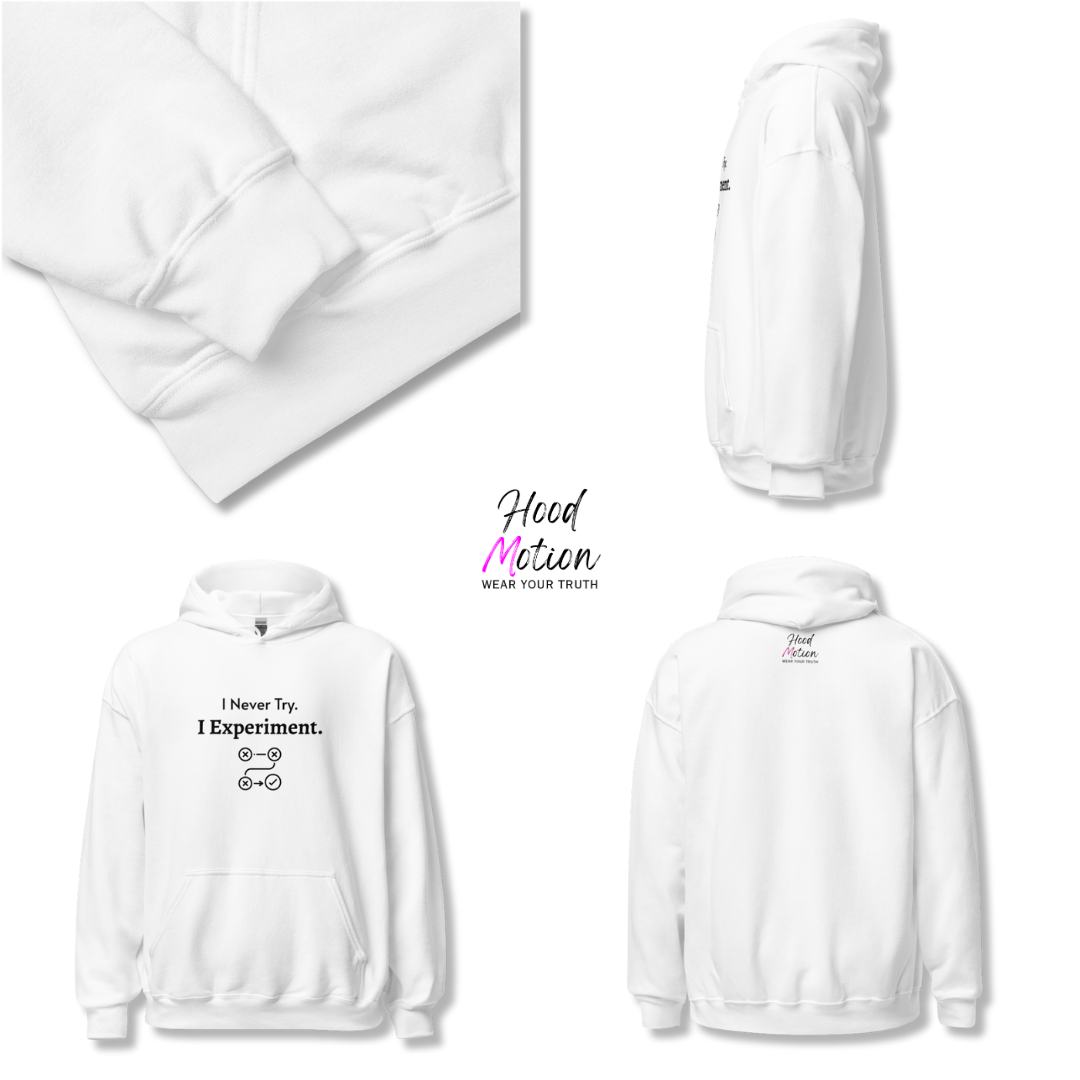 I Never Try. I Experiment - Unisex Hoodie