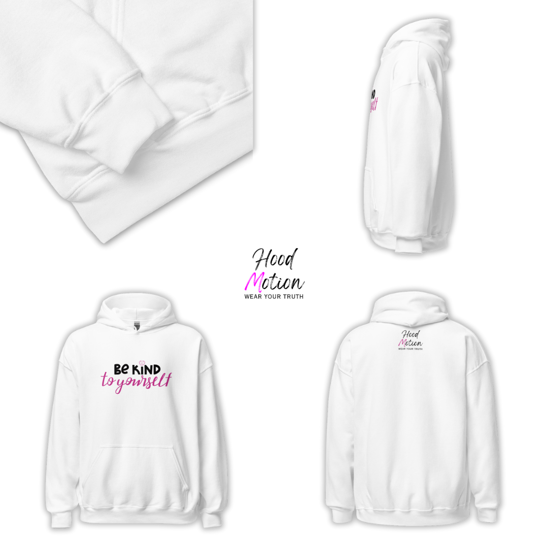 Be Kind To Yourself - Unisex Hoodie