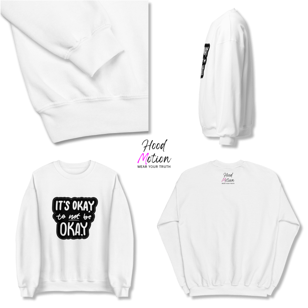 It's Okay to not be Okay - Unisex Sweatshirt