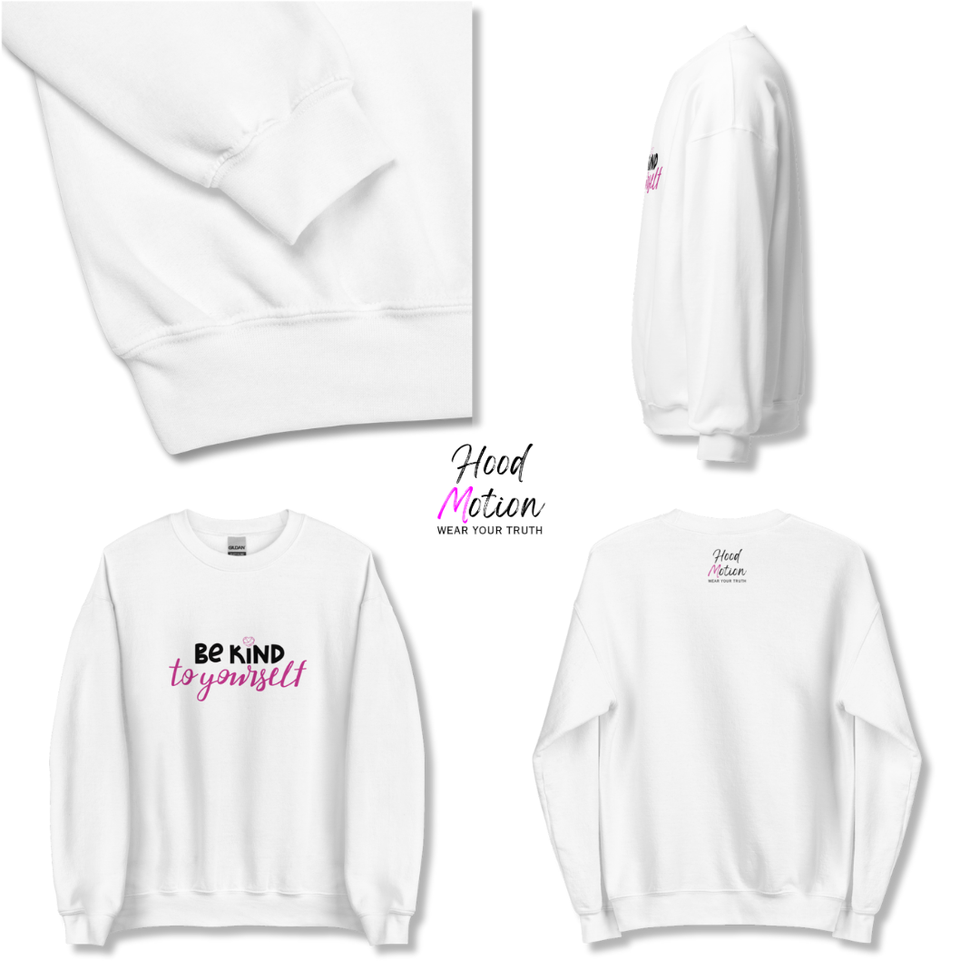 Be Kind To Yourself - Unisex Sweatshirt