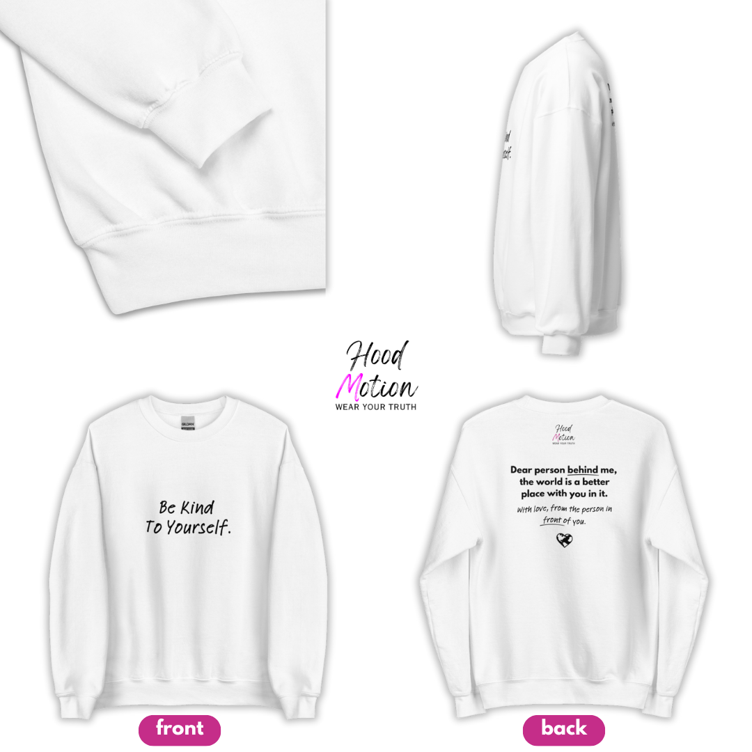 Dear Person behind me (B) I Be Kind to yourself (F) - Unisex Sweatshirt