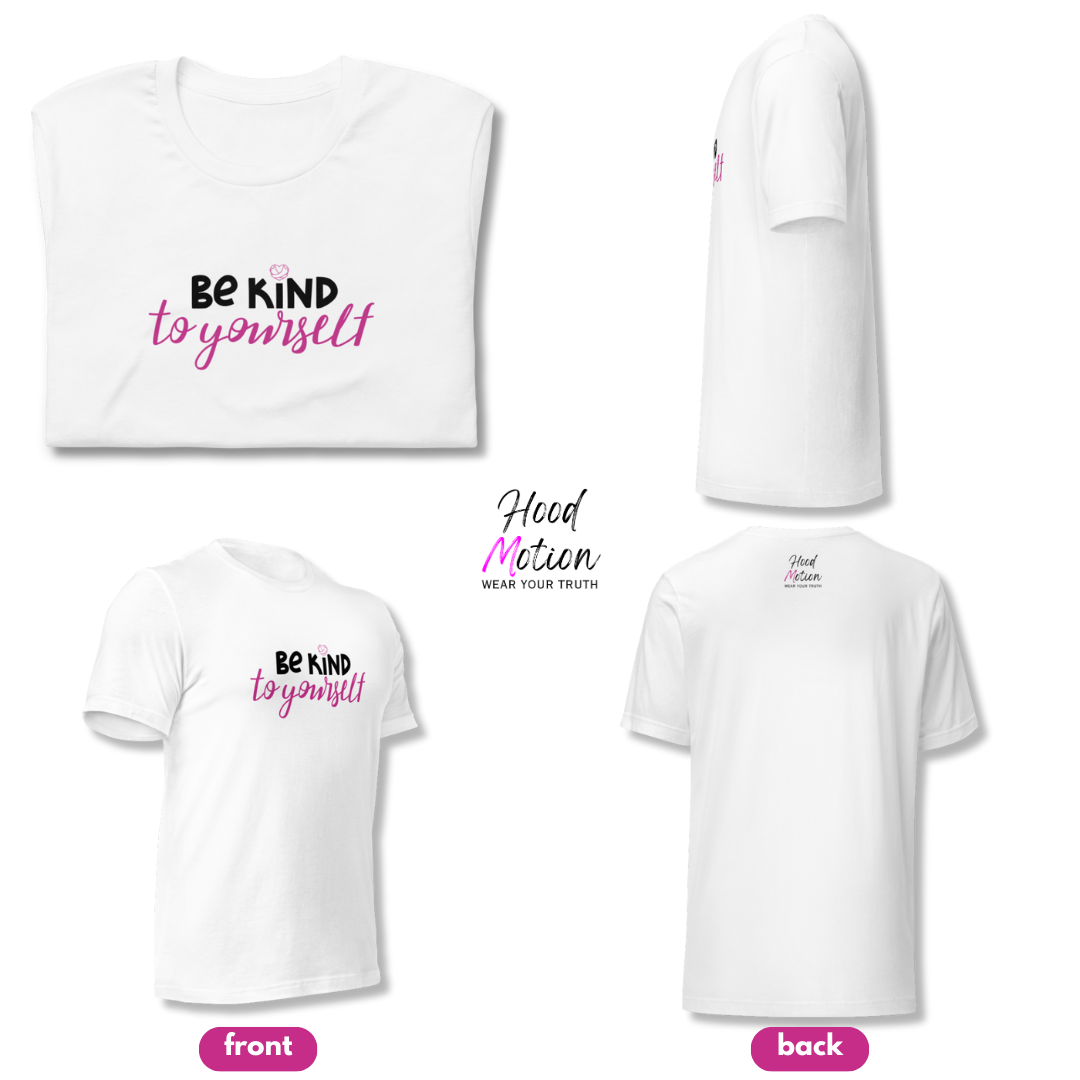 Be Kind To Yourself - Unisex T-Shirt