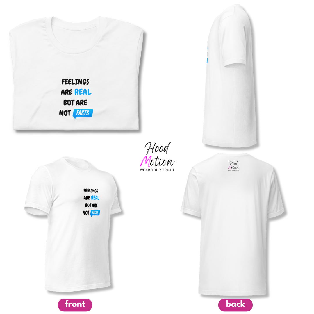 Feelings Are Real But Are Not Facts - Unisex T-Shirt