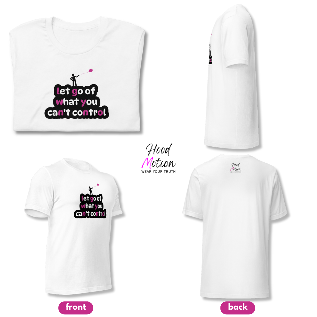 Let Go Of What You Can't Control - Unisex T-Shirt