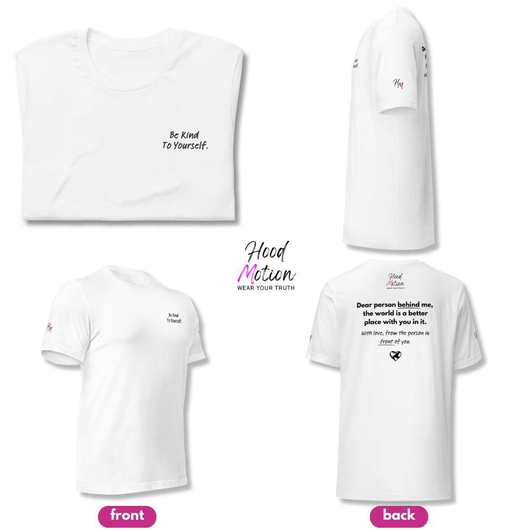 Dear Person behind me (B) I Be Kind to yourself (F) - Unisex T-shirt (with Left Chest and Sleeve Embroidery + Back print)