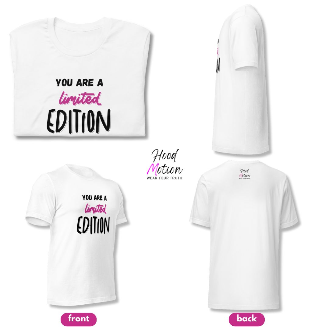 You Are a Limited Edition - Unisex T-Shirt