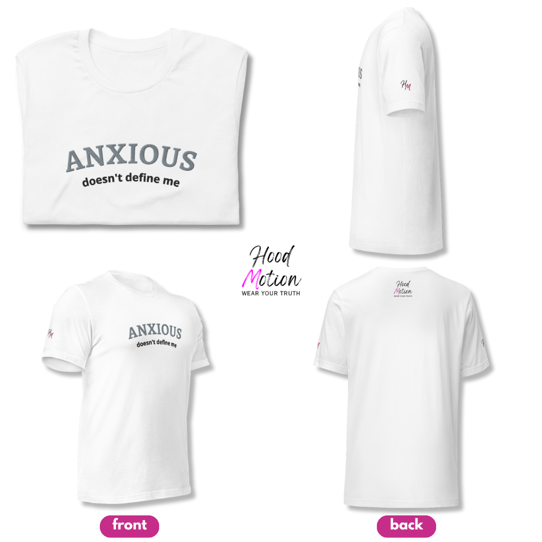 ANXIOUS doesn't define me - Unisex t-shirt (with Centre Chest and Sleeve Embroidery)
