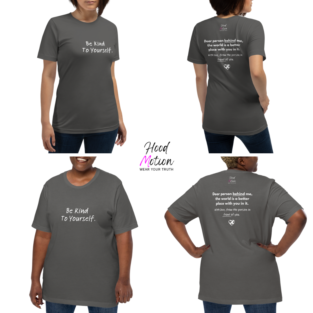 Dear Person Behind Me (B) I Be Kind to Yourself (F) - Unisex T-shirt