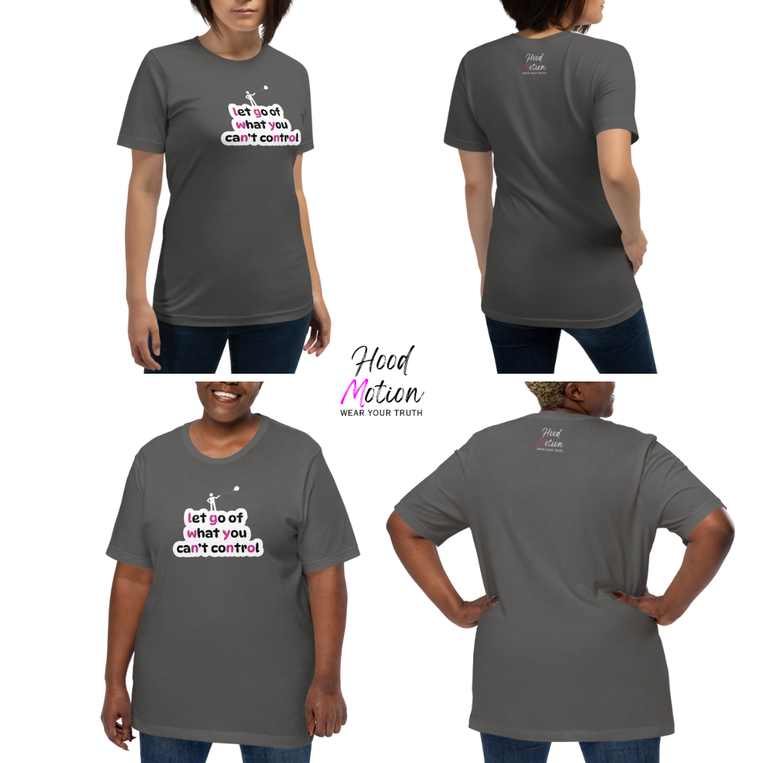 Let Go Of What You Can't Control - Unisex T-Shirt