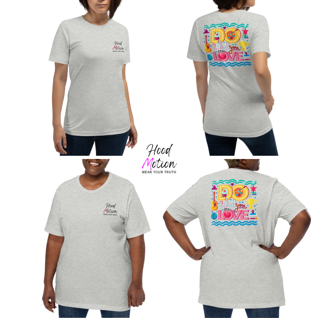 Do What You Love - Unisex T-Shirt (with Left Chest Embroidery and Backprint)