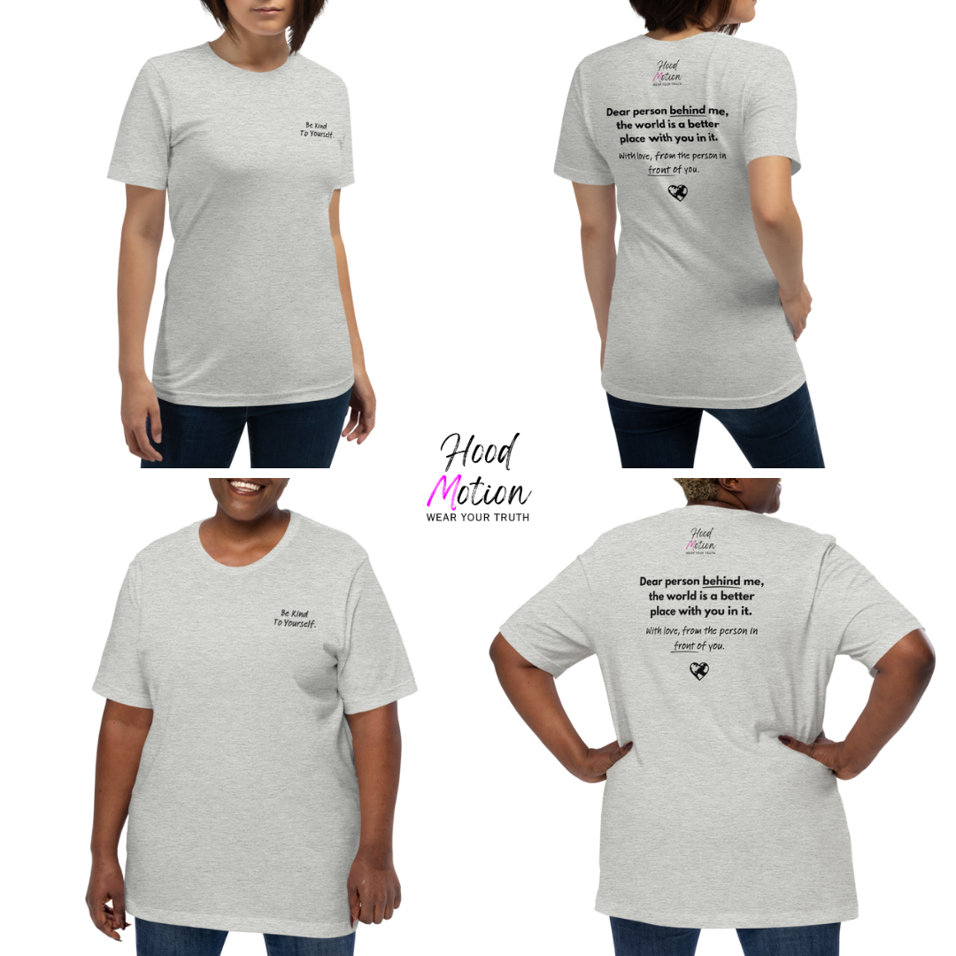 Dear Person behind me (B) I Be Kind to yourself (F) - Unisex T-shirt (with Left Chest and Sleeve Embroidery + Back print)