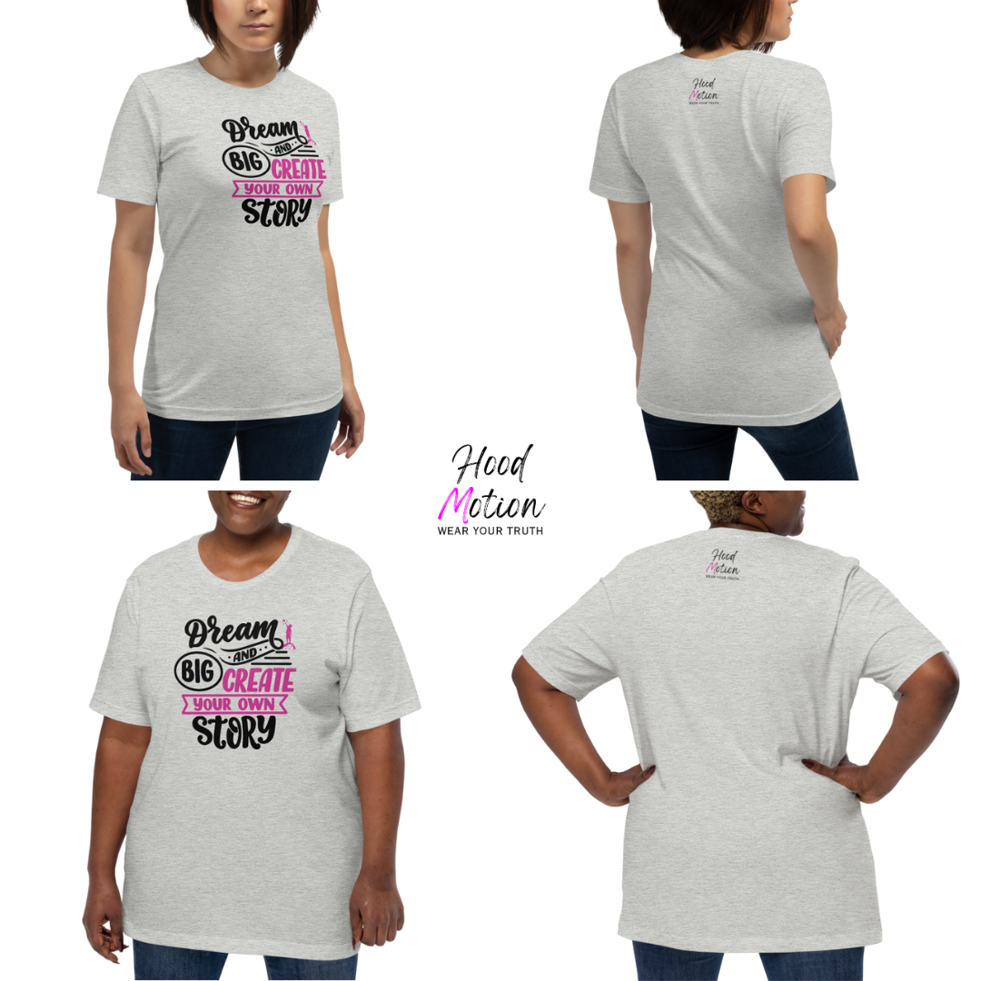 Dream Big and Create Your Own Story - Unisex T-Shirt