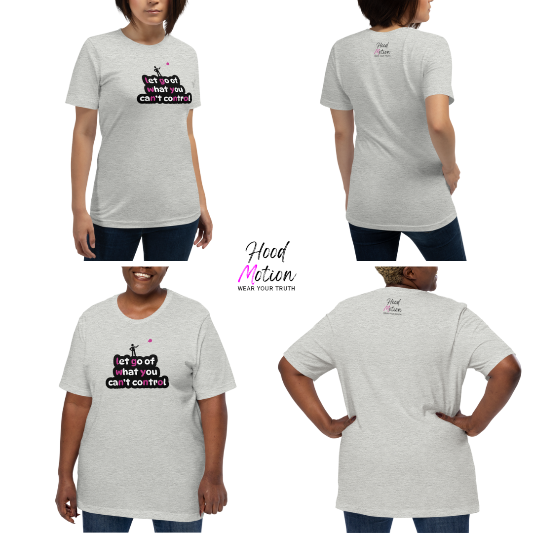 Let Go Of What You Can't Control - Unisex T-Shirt