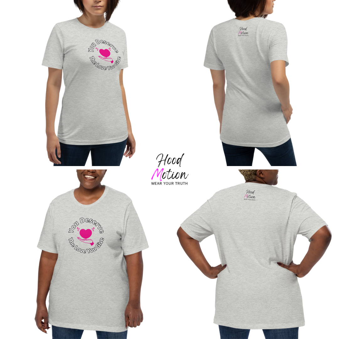 You Deserve The Love You Give v2 - Unisex T-Shirt