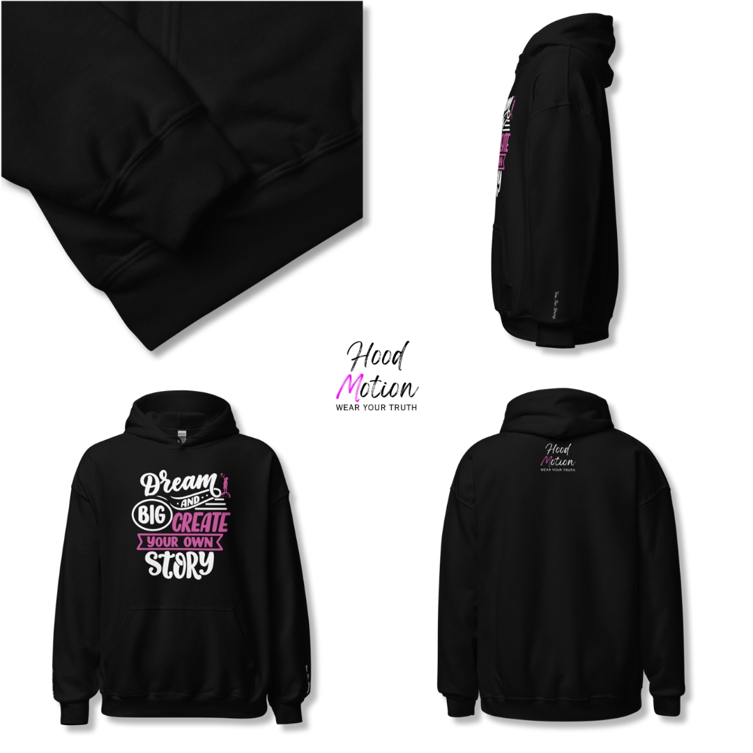 Dream Big and Create Your Own Story - Unisex Hoodie (with Wrist Embroidery)