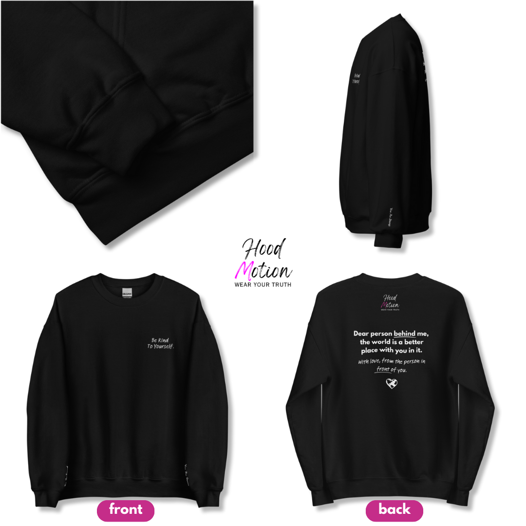 Dear Person behind me (B) I Be Kind to yourself (F) - Unisex Sweatshirt (with Left Chest and Wrist Embroidery + Back print)