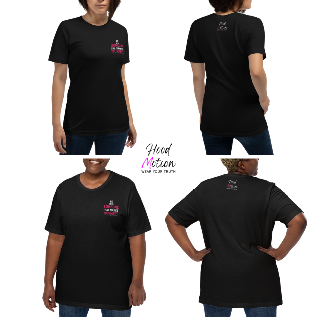 Be Someone That Makes You Happy - Unisex T-shirt (with Sleeve and Left Chest Embroidery)