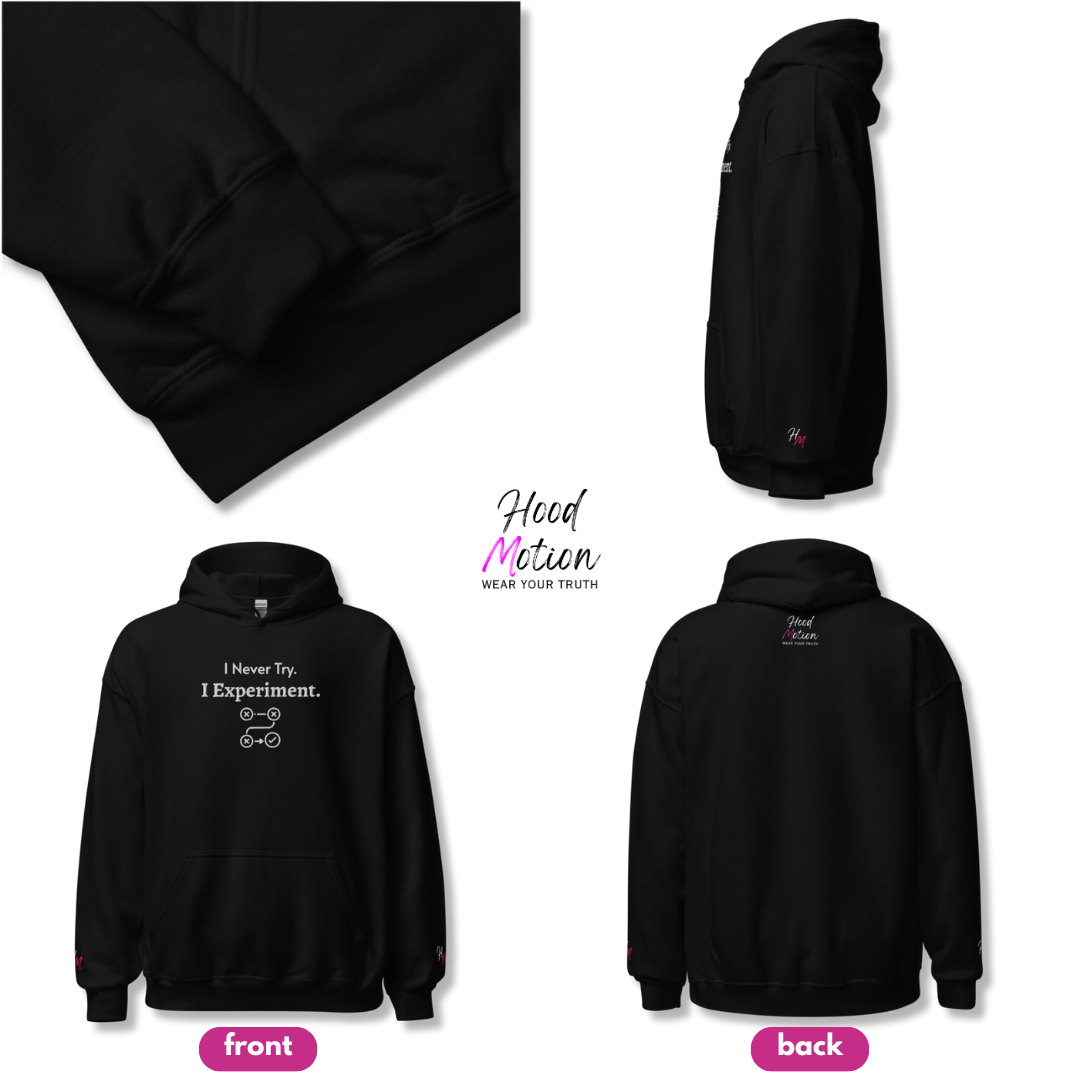 I Never Try. I Experiment - Unisex Hoodie (with Centre Chest and Wrist Embroidery)