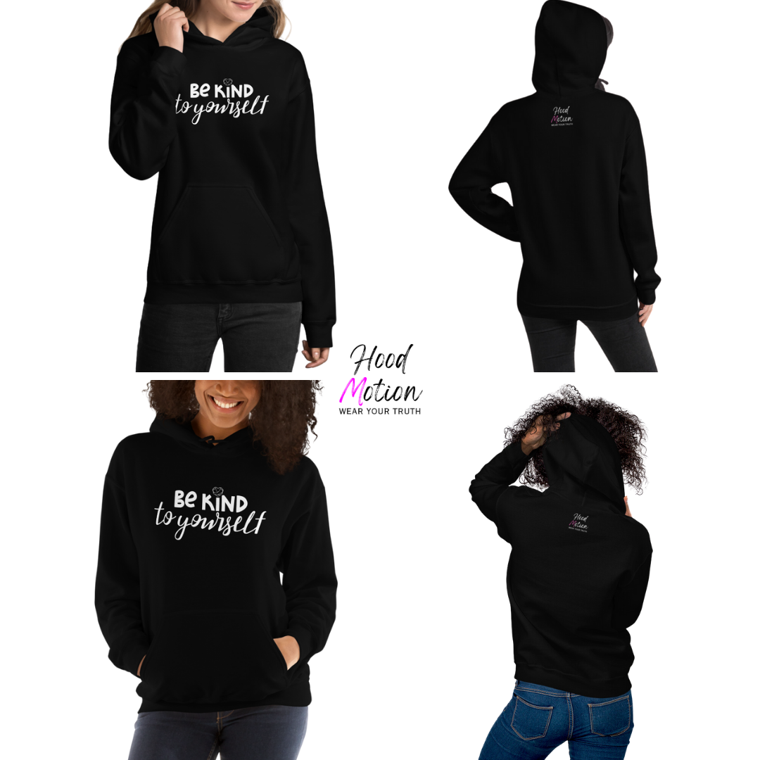 Be Kind To Yourself - Unisex Hoodie