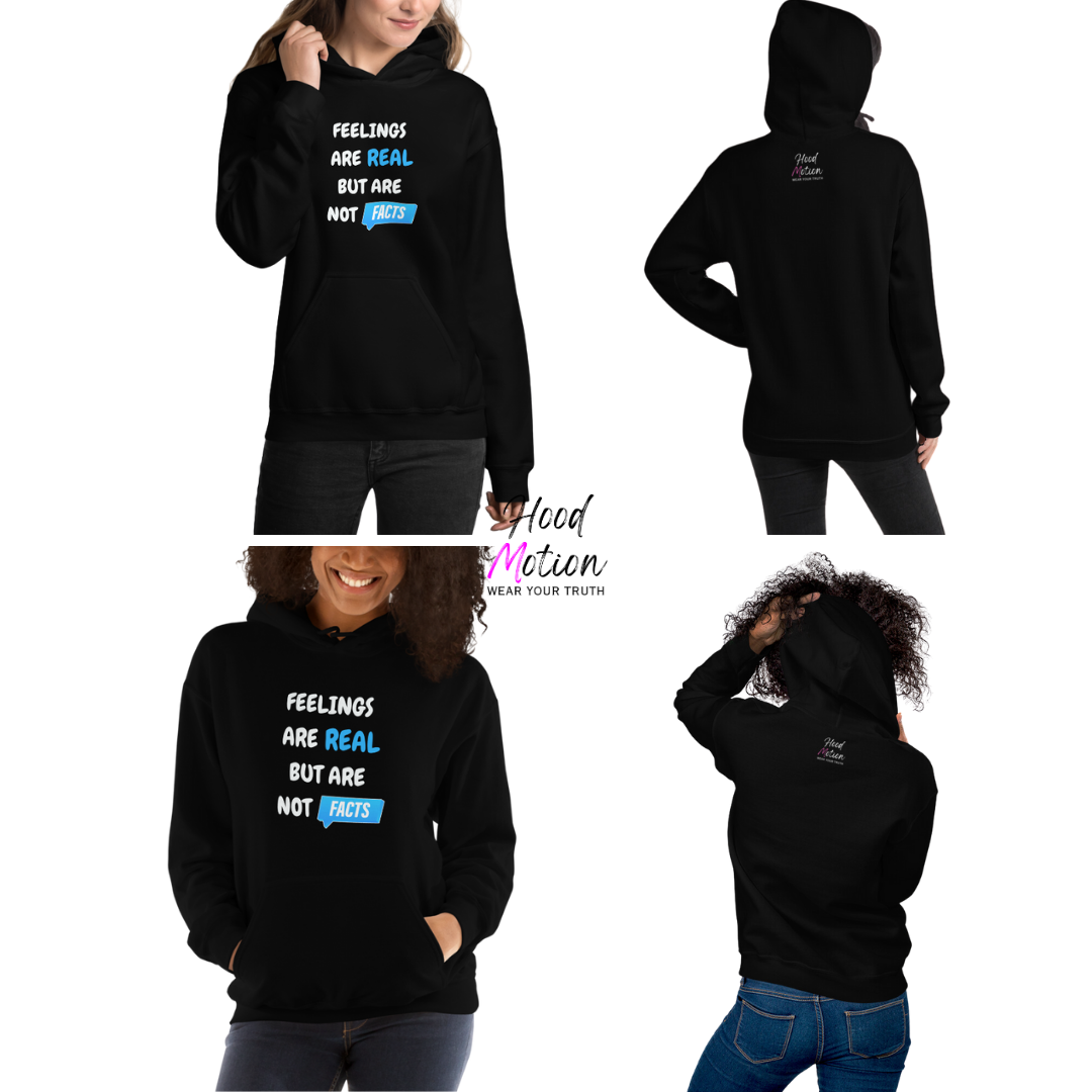 Feelings Are Real But Are Not Facts - Unisex Hoodie