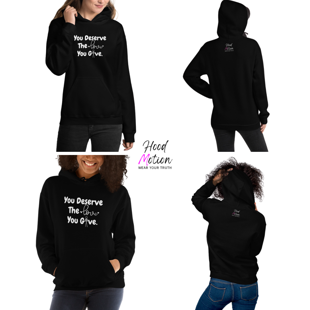 You Deserve The Love You Give v1 - Unisex Hoodie