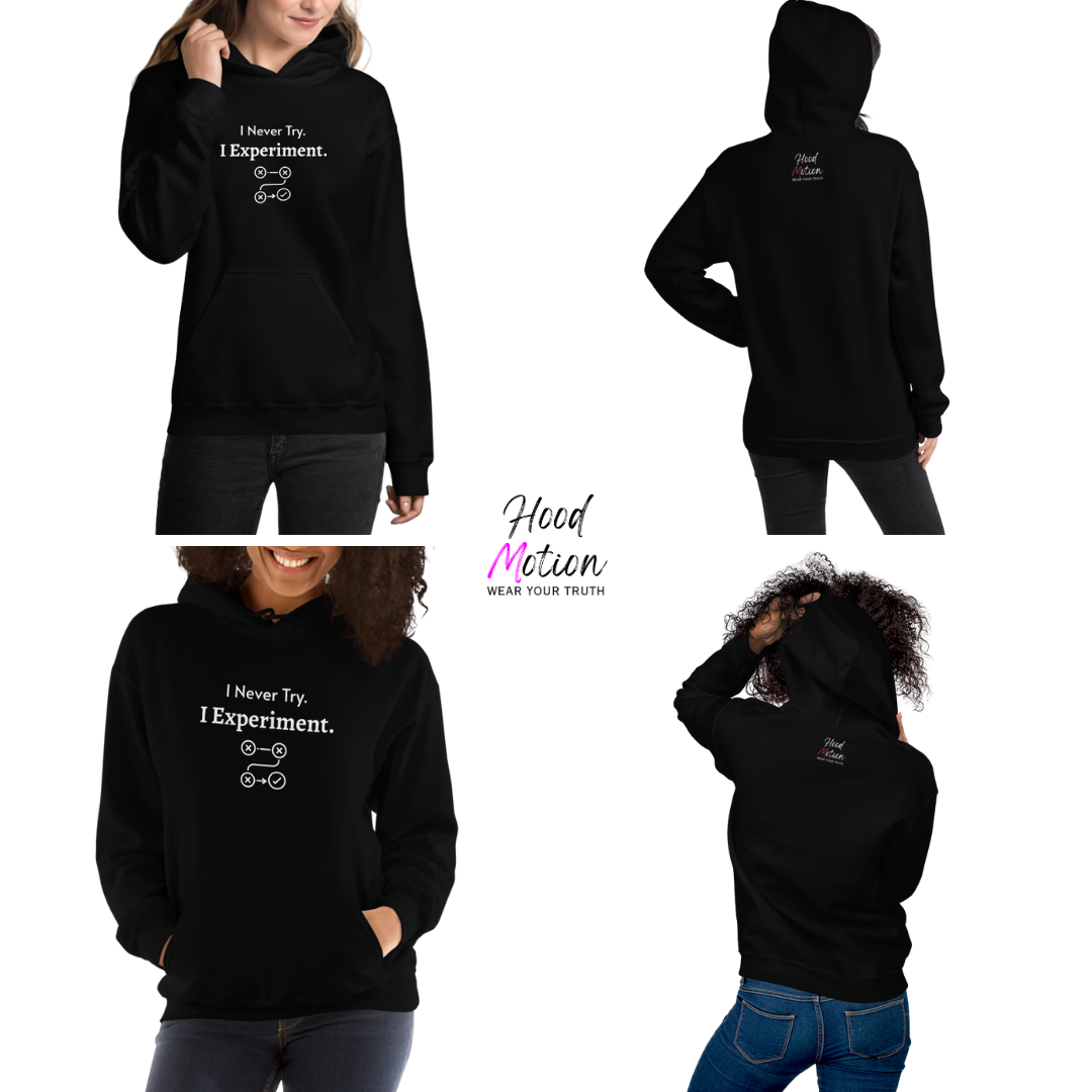 I Never Try. I Experiment - Unisex Hoodie
