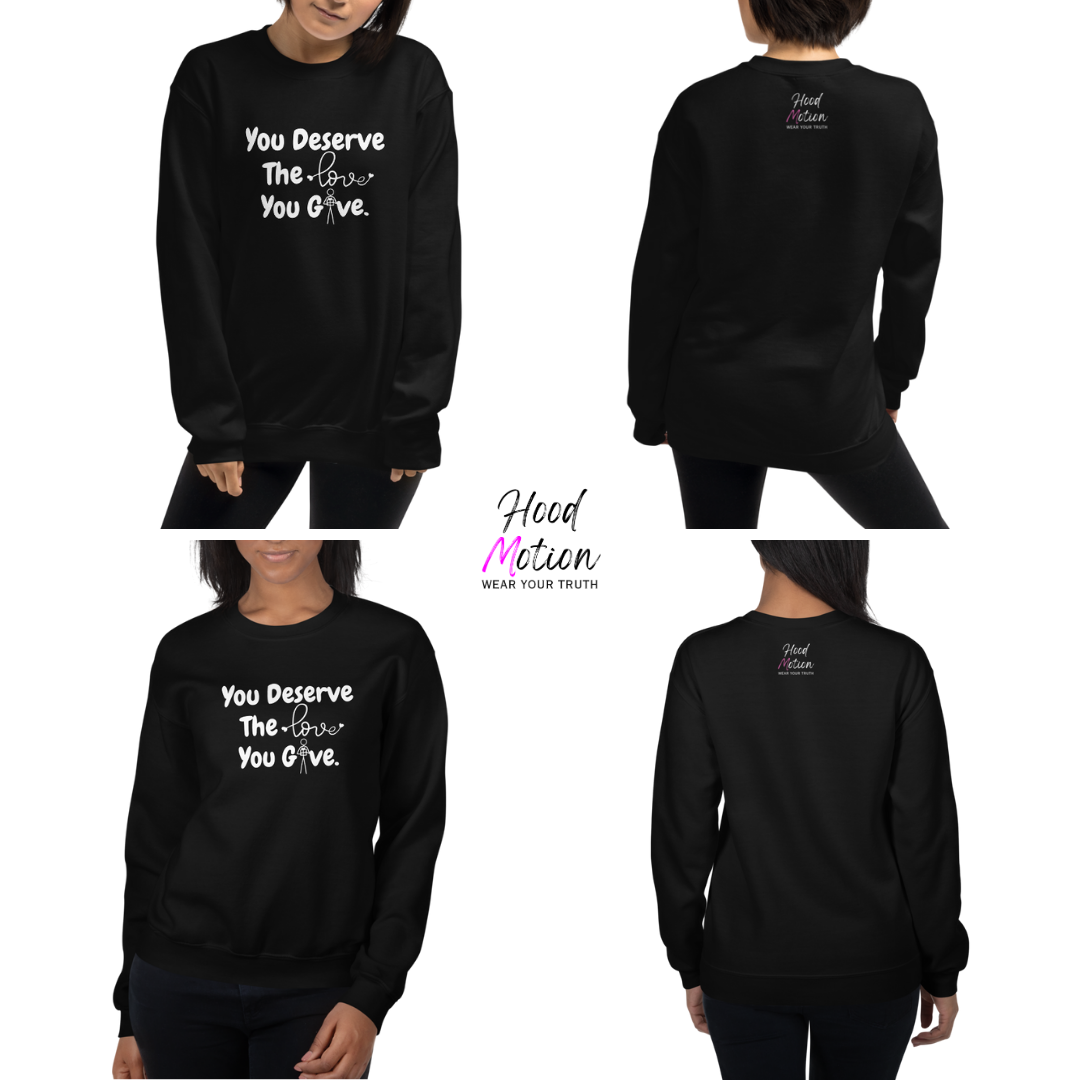You Deserve The Love You Give v1 - Unisex Sweatshirt