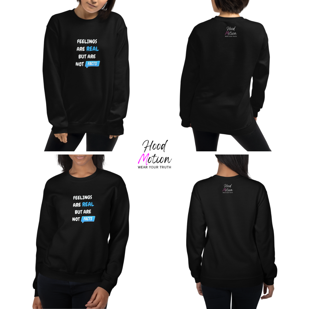 Feelings Are Real But Are Not Facts - Unisex Sweatshirt
