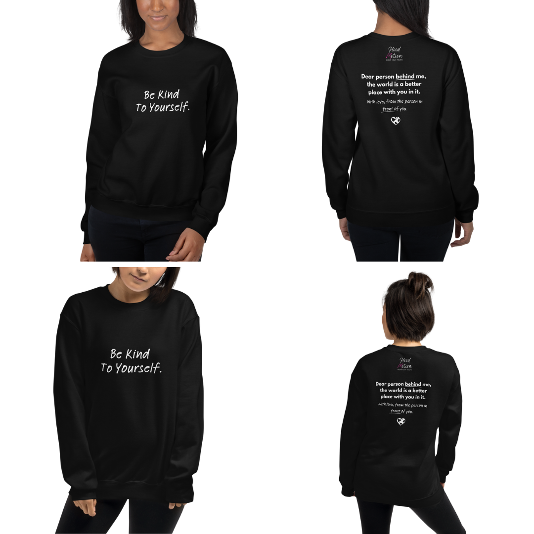 Dear Person behind me (B) I Be Kind to yourself (F) - Unisex Sweatshirt