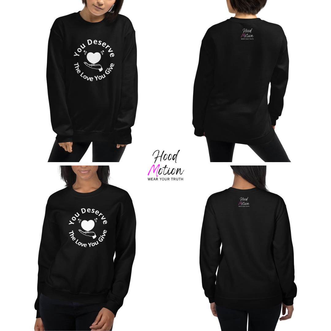 You Deserve The Love You Give v2 - Unisex Sweatshirt