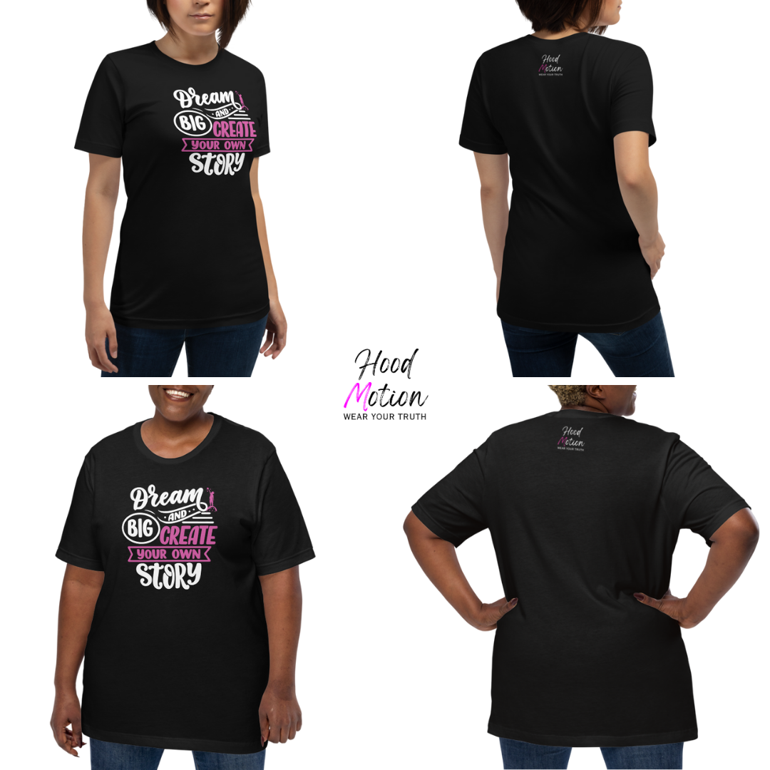 Dream Big and Create Your Own Story - Unisex T-Shirt