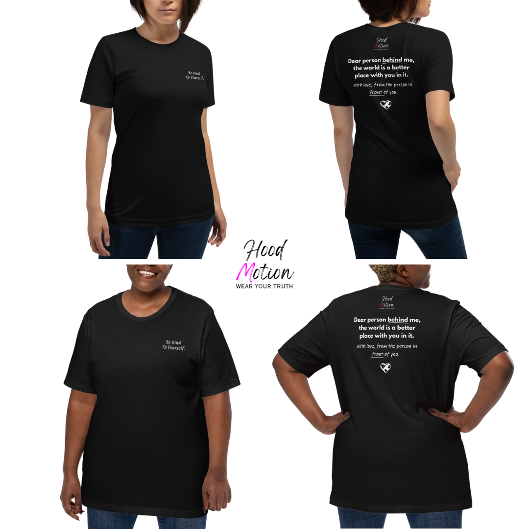 Dear Person behind me (B) I Be Kind to yourself (F) - Unisex T-shirt (with Left Chest and Sleeve Embroidery + Back print)