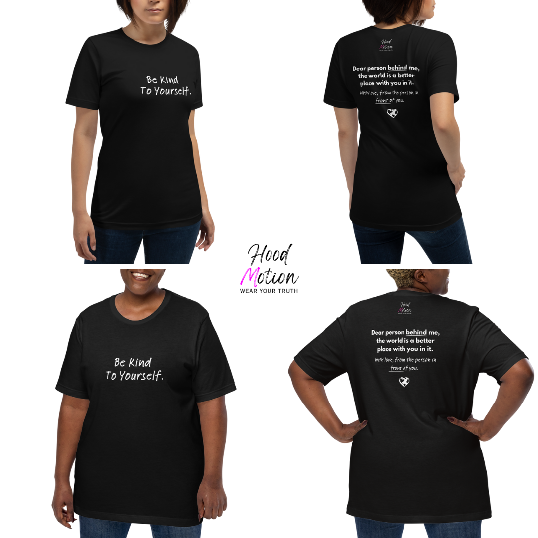 Dear Person Behind Me (B) I Be Kind to Yourself (F) - Unisex T-shirt