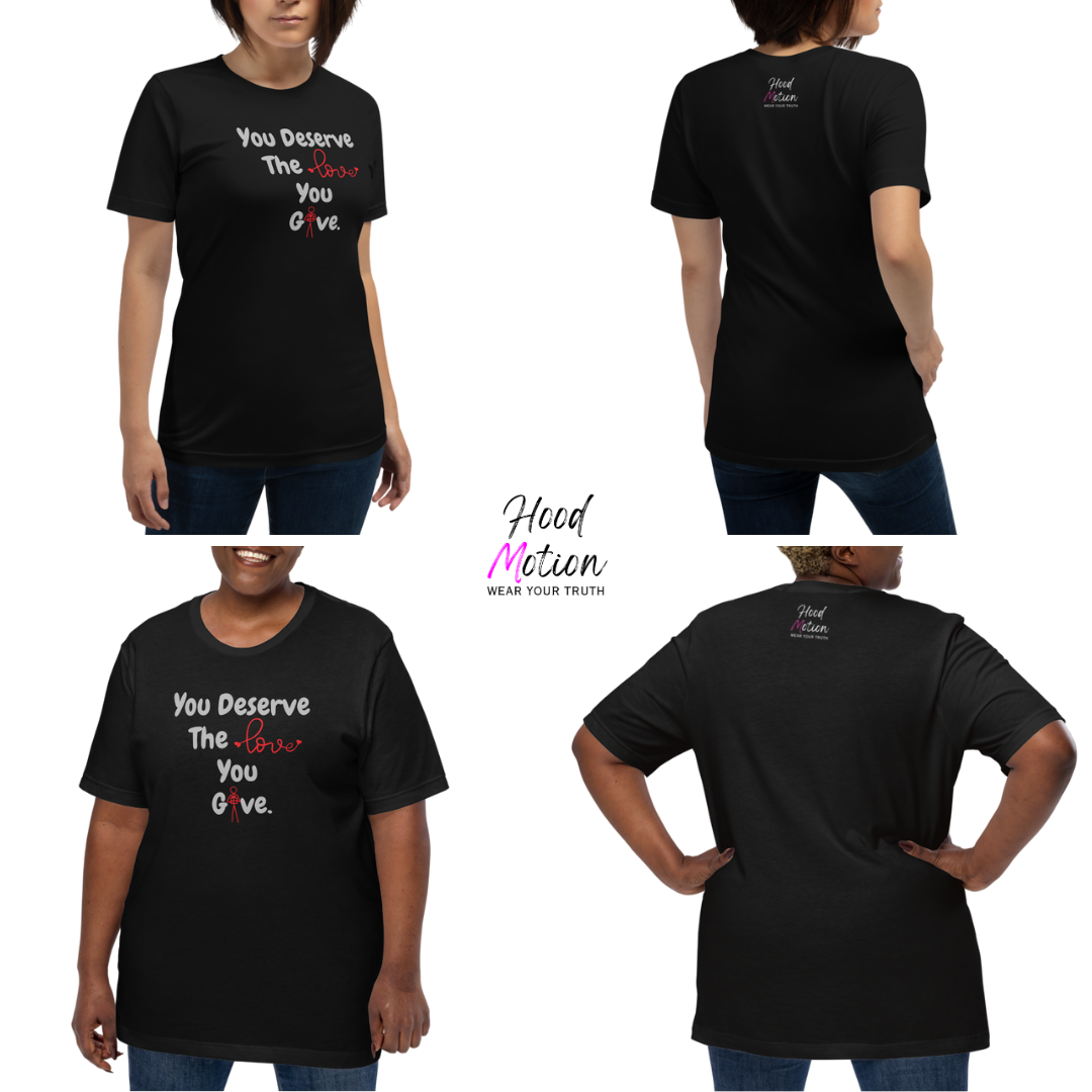 You Deserve The Love You Give v1 - Unisex T-Shirt