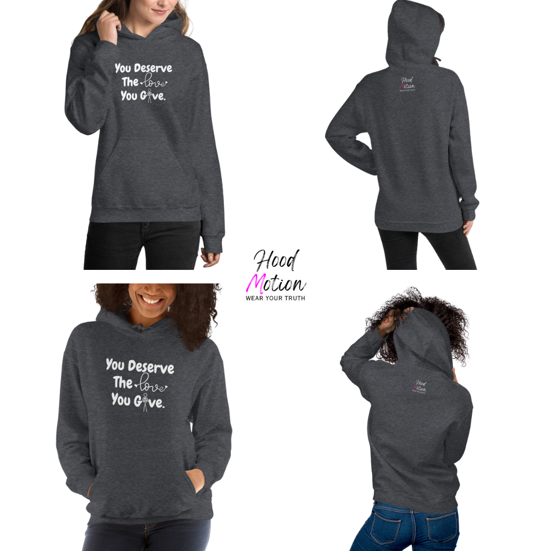 You Deserve The Love You Give v1 - Unisex Hoodie