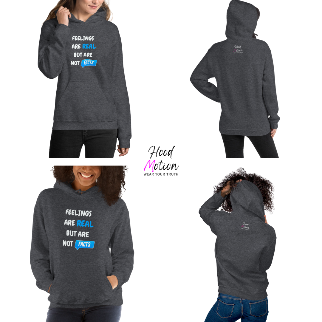 Feelings Are Real But Are Not Facts - Unisex Hoodie