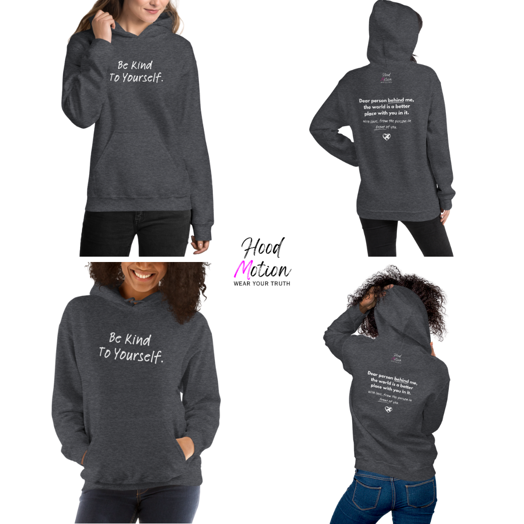 Dear Person behind me (B) I Be Kind to yourself (F) - Unisex Hoodie