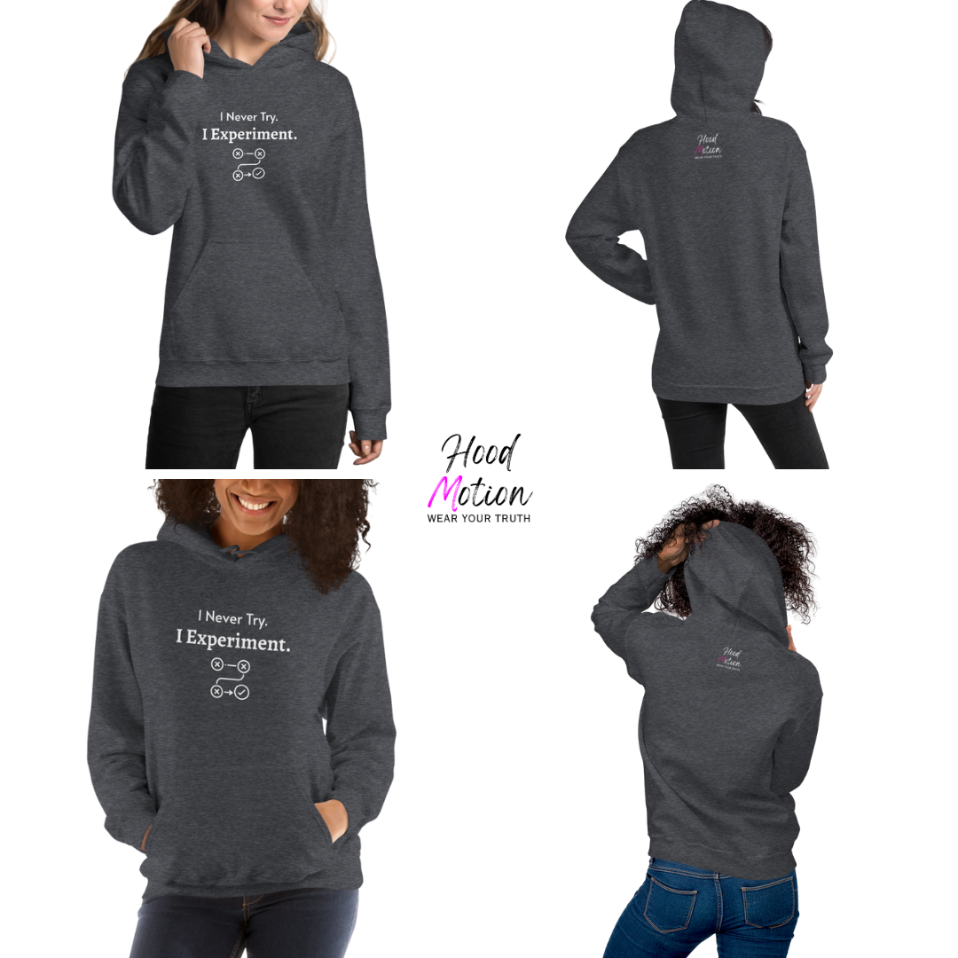 I Never Try. I Experiment - Unisex Hoodie