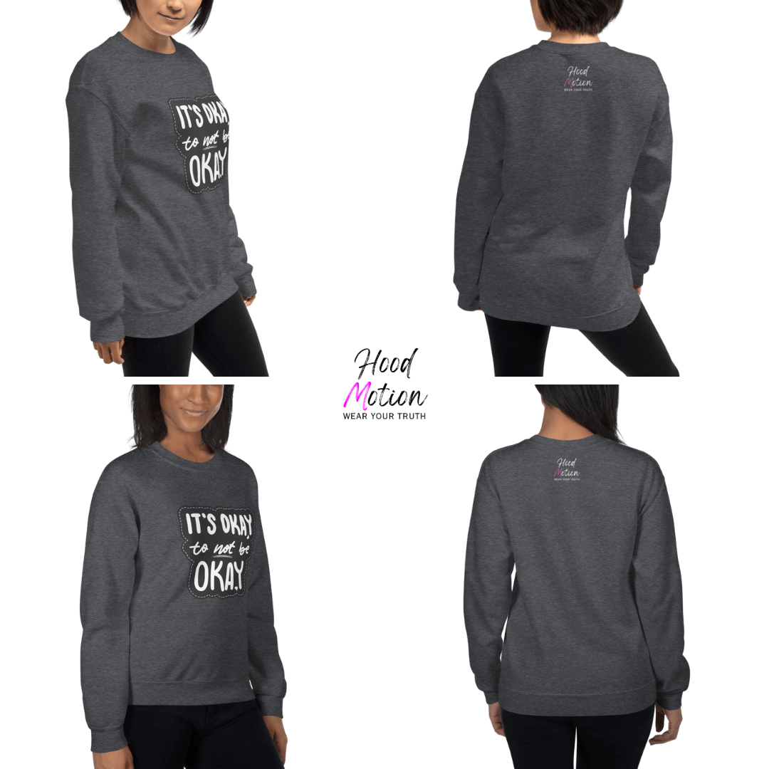 It's Okay to not be Okay - Unisex Sweatshirt