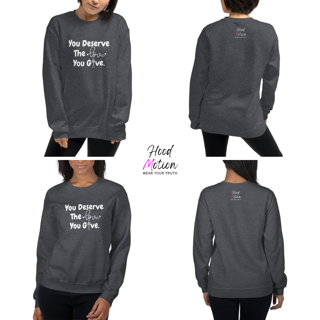 You Deserve The Love You Give v1 - Unisex Sweatshirt