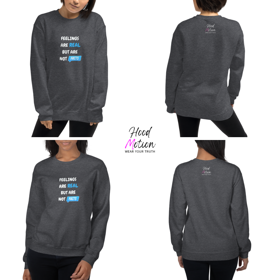 Feelings Are Real But Are Not Facts - Unisex Sweatshirt