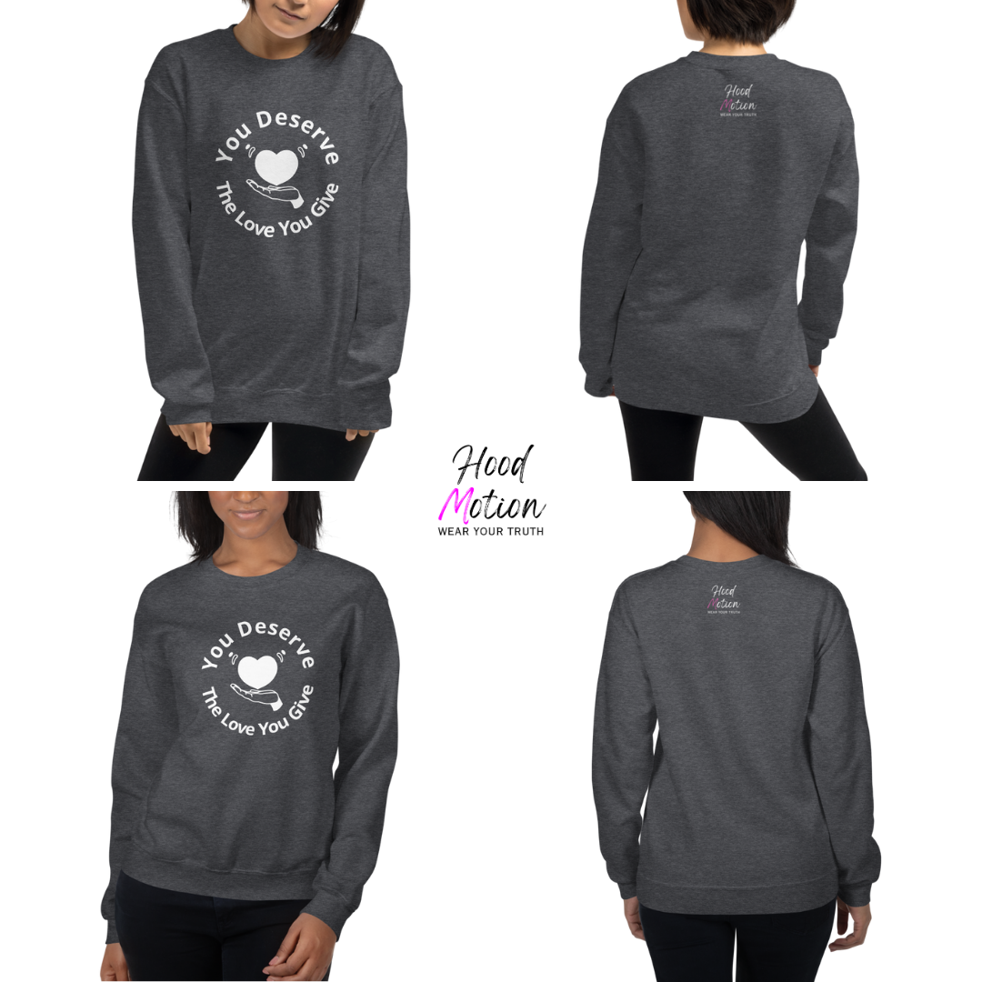 You Deserve The Love You Give v2 - Unisex Sweatshirt