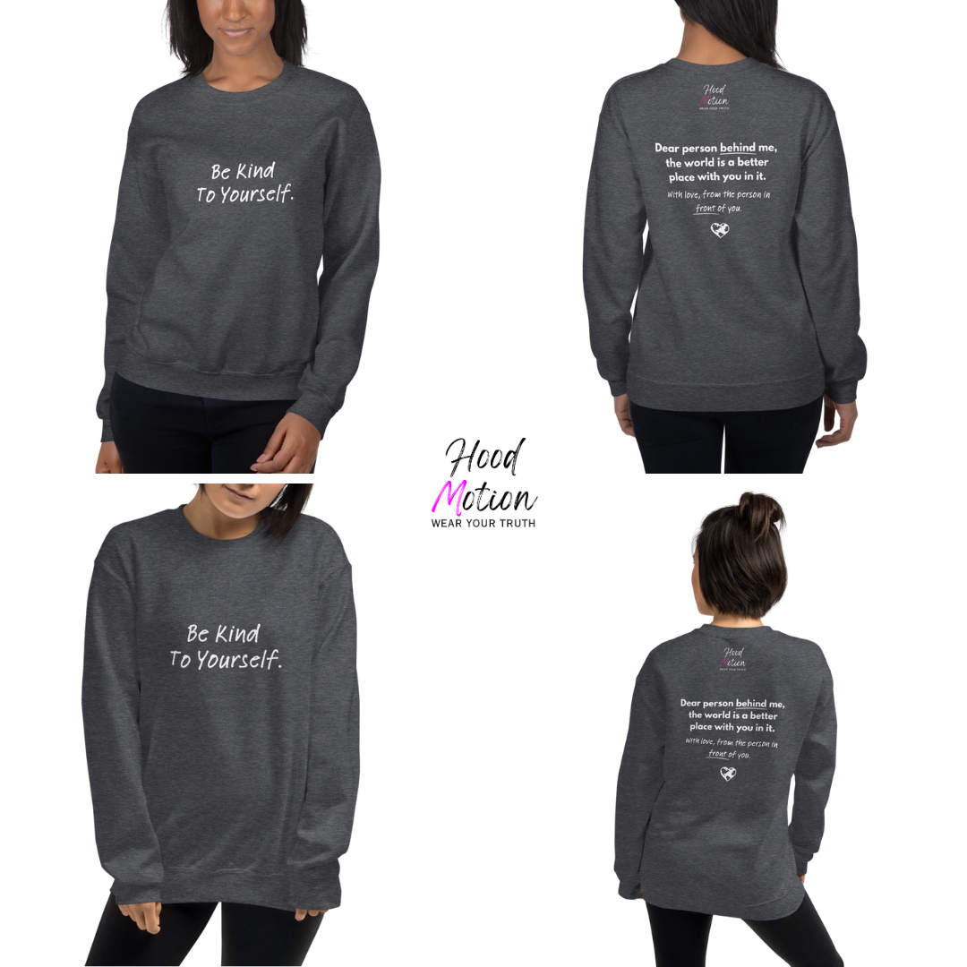 Dear Person behind me (B) I Be Kind to yourself (F) - Unisex Sweatshirt