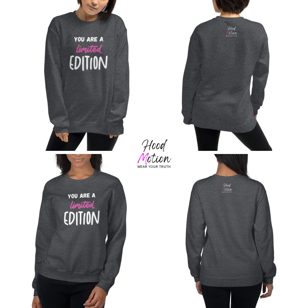 You Are a Limited Edition - Unisex Sweatshirt