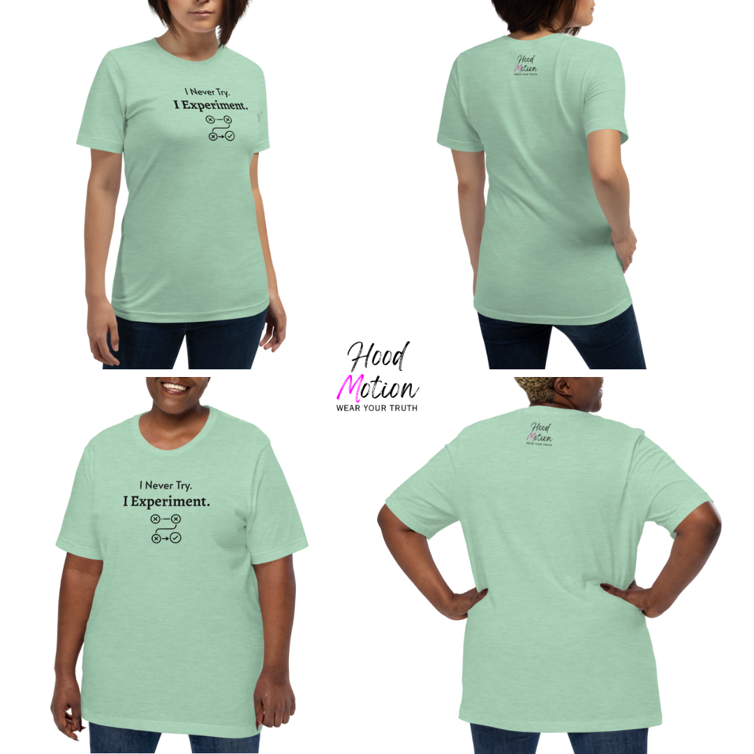 I Never Try. I Experiment - Unisex T-Shirt
