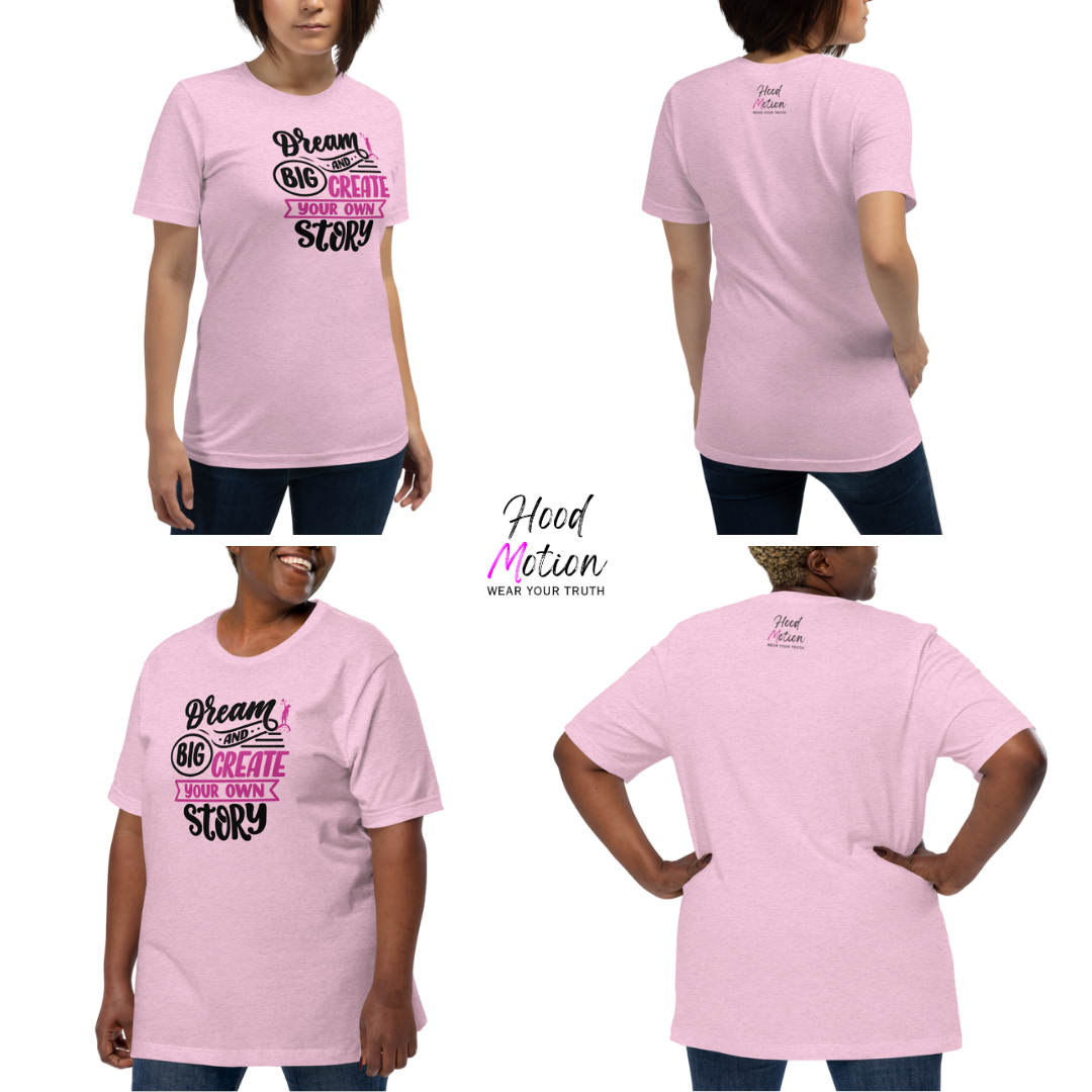 Dream Big and Create Your Own Story - Unisex T-Shirt