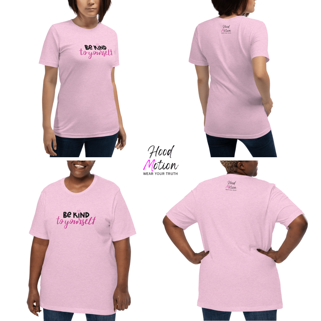 Be Kind To Yourself - Unisex T-Shirt