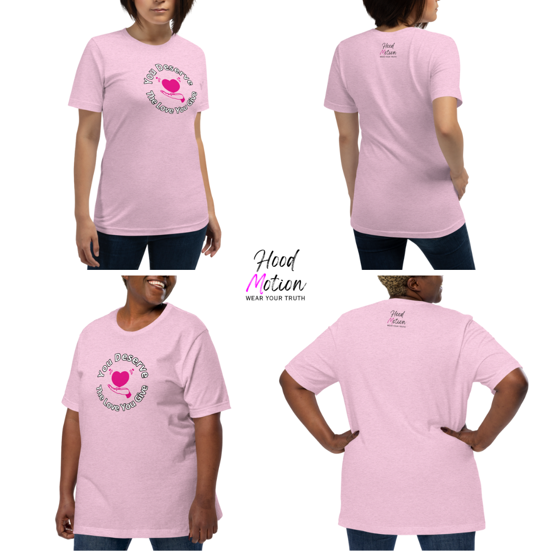 You Deserve The Love You Give v2 - Unisex T-Shirt