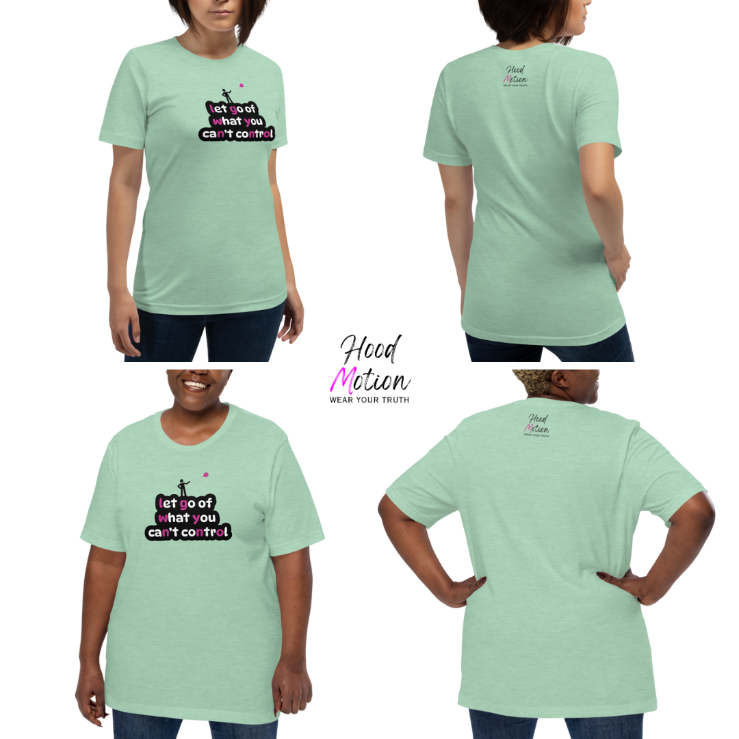 Let Go Of What You Can't Control - Unisex T-Shirt