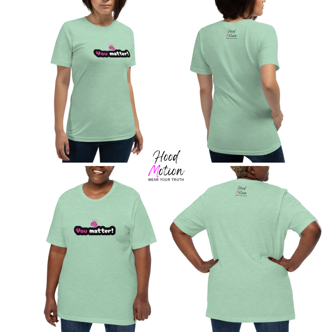 You Matter - Unisex T-Shirt